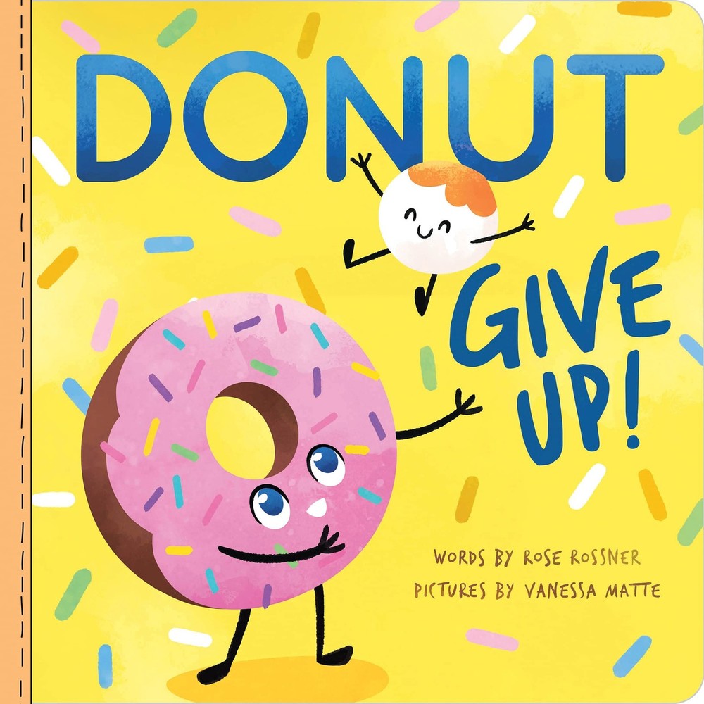 Donut Give Up: A Sweet Affirmations Board Book for Babies and Toddlers to Celeb,
