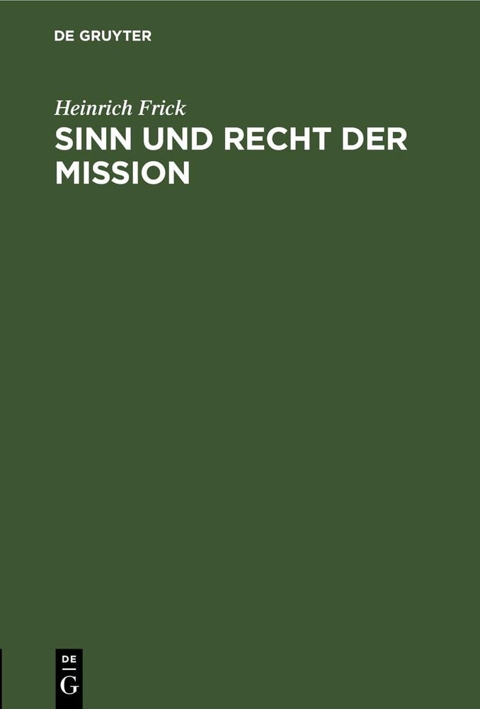 Heinrich Frick Sinn Und Recht Der Mission (Hardback)