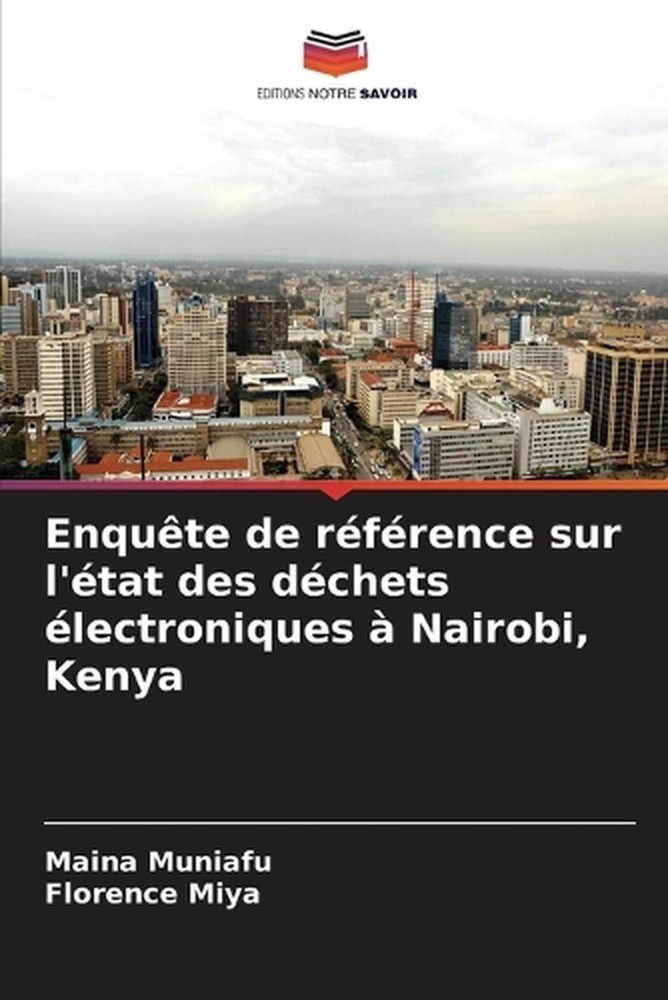 Enqute de rfrence sur l'tat des dchets lectroniques Nairobi, Kenya by Maina Muni