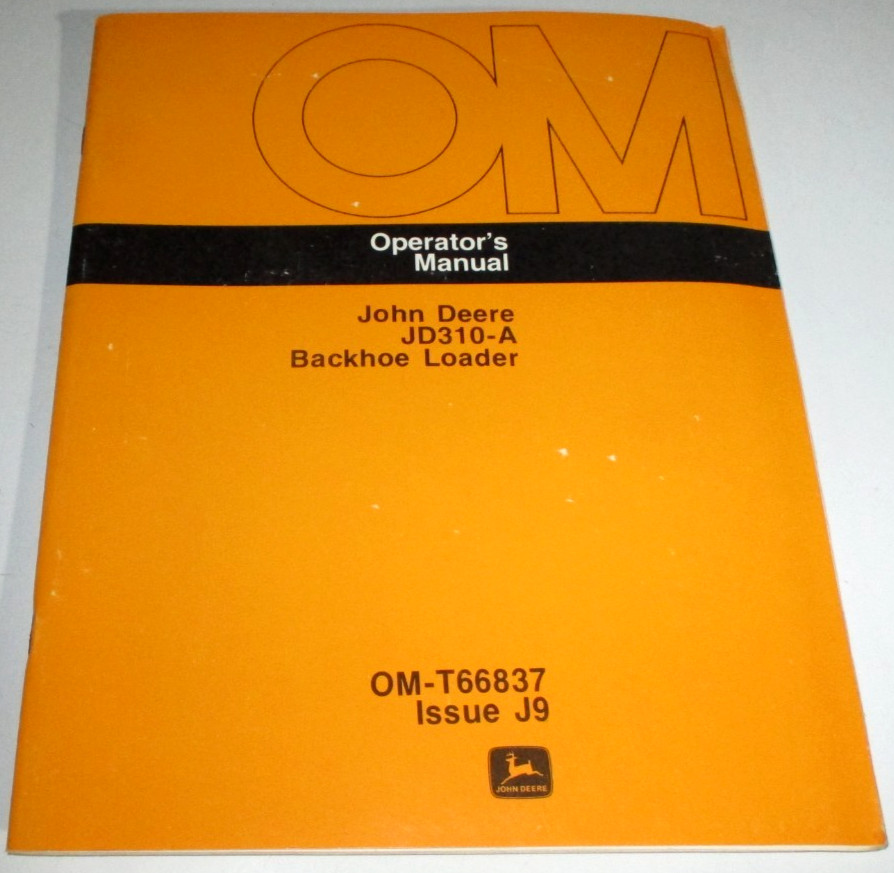 *John Deere JD 310-A Backhoe Loader Operators Manual OM-T66837 J9 ORIGINAL!