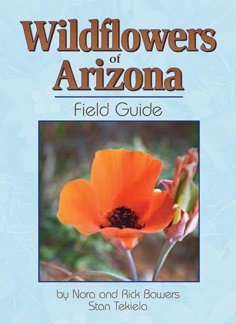 Wildflowers of Arizona Field Guide (Wildflower Identification Guides) by Bowers