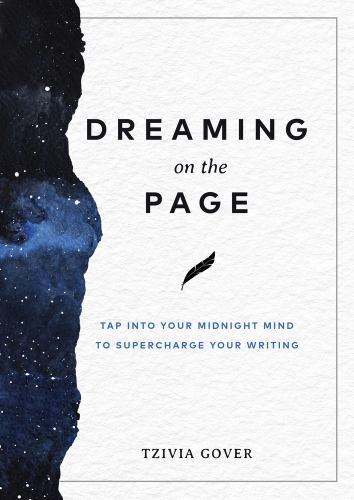 Dreaming on the Page : Tap into Your Midnight Mind to Supercharge Your Writin...