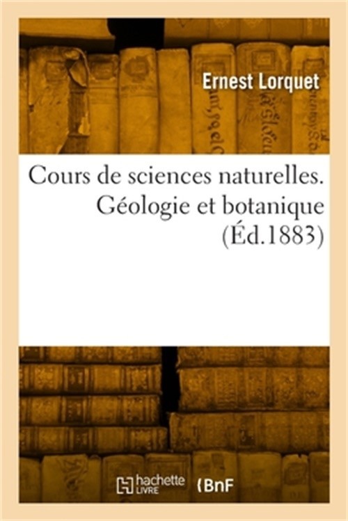 Cours de sciences naturelles. G�ologie et botanique (Paperback or Softback)