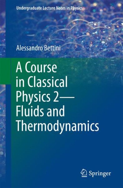Course in Classical Physics - Fluids and Thermodynamics, Paperback by Bettini...