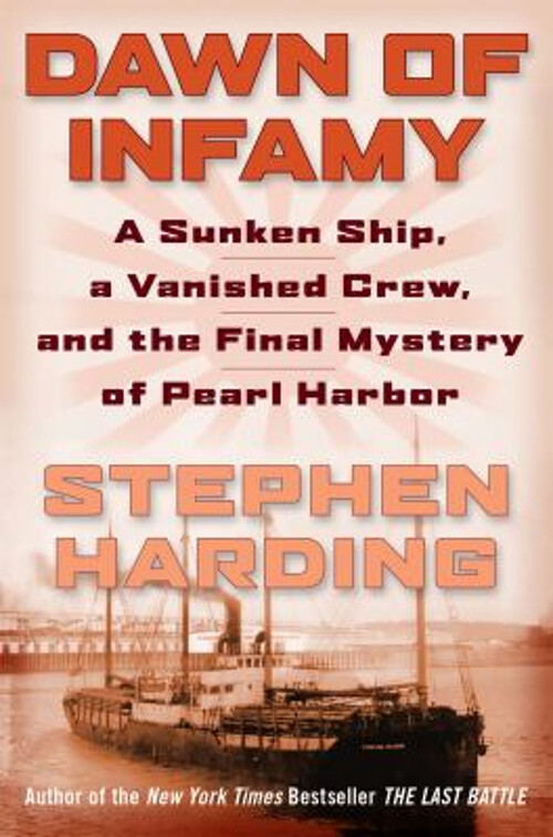 Dawn of Infamy : A Sunken Ship, a Vanished Crew, and the Final My