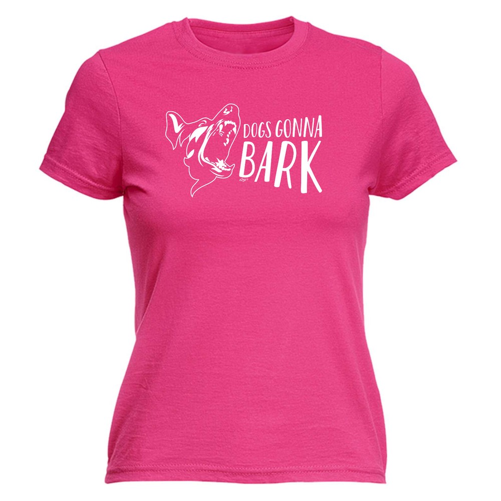Dog Gonna Bark - Womens T Shirt Funny T-Shirt Novelty gift tshirt