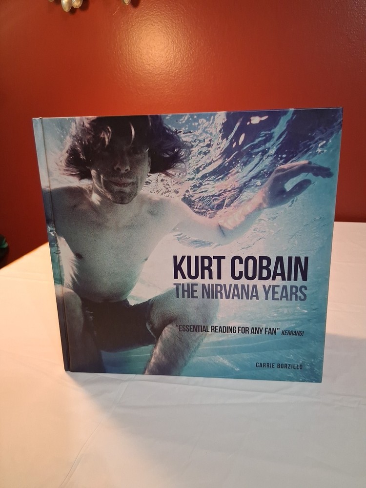 Kurt Cobain: the Nirvana Years by Carrie Borzillo (2013, Hardcover)
