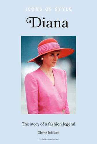 Icons of Style - Diana: The story of a fashion icon by Glenys Johnson: Used