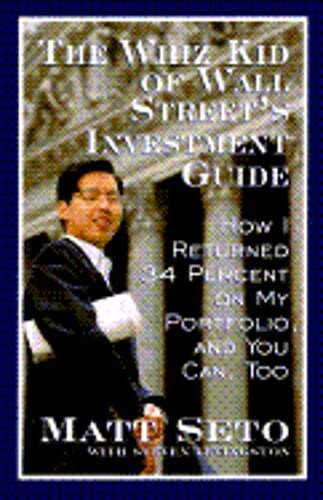 The Whiz Kid of Wall Street Guide to Achieving 34% Investment Returns by Seto