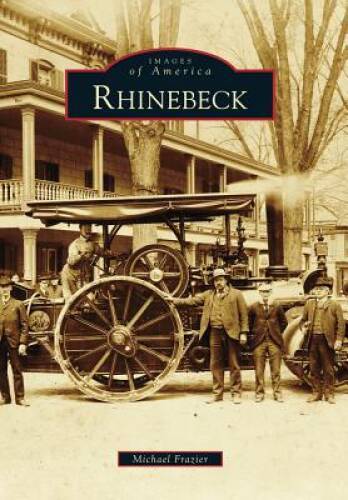 Rhinebeck (Images of America) - Paperback By Frazier, Michael - GOOD