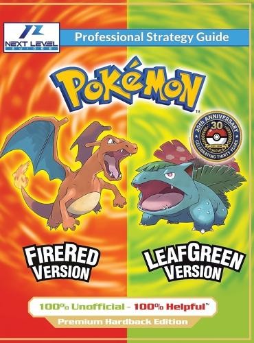 Next Level Guid Pokemon FireRed and LeafGreen Strategy Guide (Full Co (Hardback)