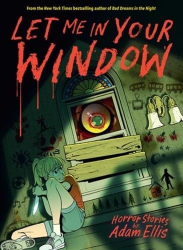 Let Me in Your Window by Adam Ellis: New