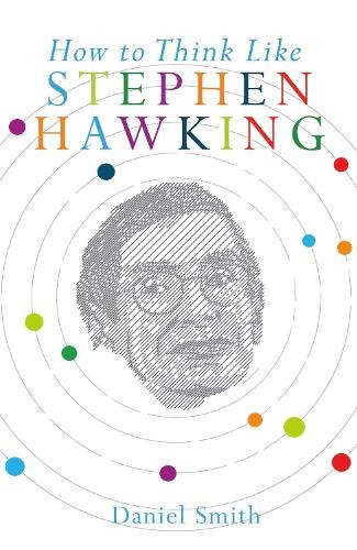 How to Think Like Stephen Hawking by Smith, Daniel Book The Fast Free ShippingFREE US DELIVERY | ISBN: 178243559X | Quality Books