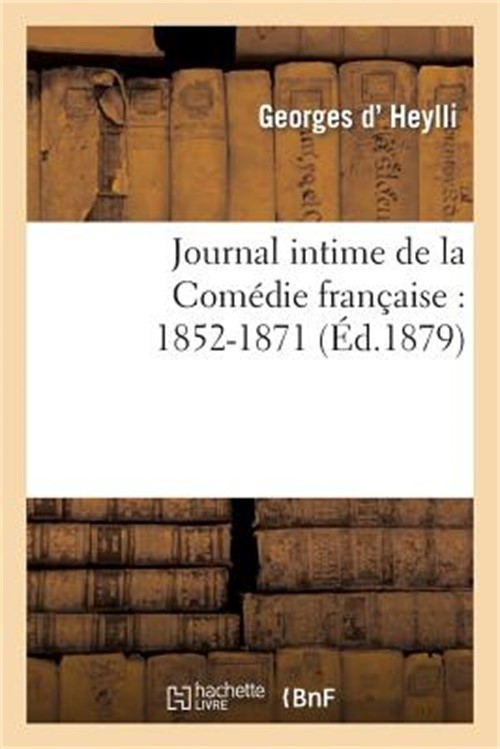 Journal Intime de la Com�die Fran�aise: 1852-1871 (Paperback or Softback)