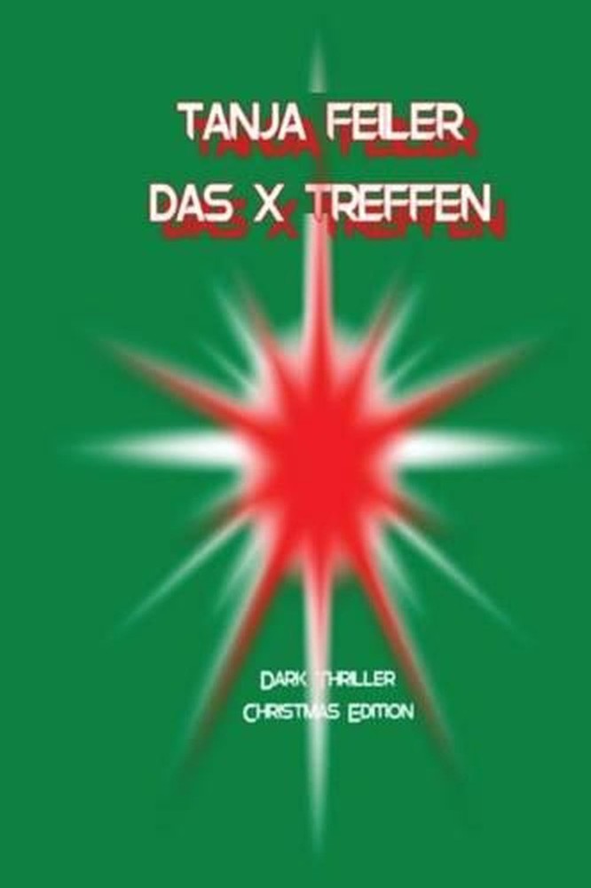 Das X Treffen: Dark Thriller Christmas Edition by T. Tanja Feiler F. (German) Pa