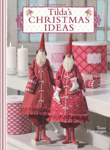 Tilda's Christmas Ideas By Tone Finnanger