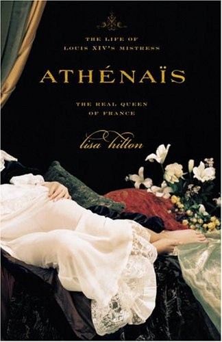 Athenais: The Life of Louis XIV's Mistress, the Real Queen of Fr