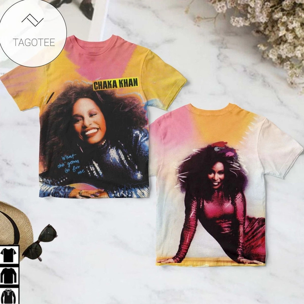 Chaka Khan What Cha’ Gonna Do For Me AOP 3D  T-Shirt