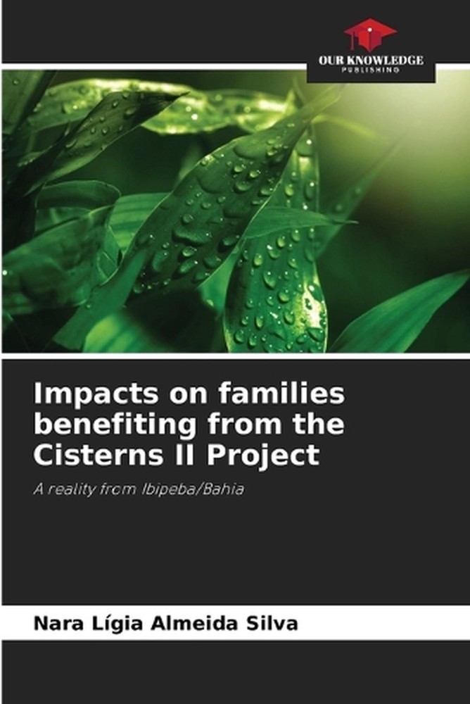 Impacts on families benefiting from the Cisterns II Project by Nara L?gia Almeid