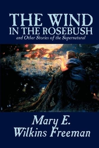 Mary E Wilkins  The Wind in the Rosebush, and Other Stories of the S (Paperback)Another great item from Rarewaves USA | Free delivery!