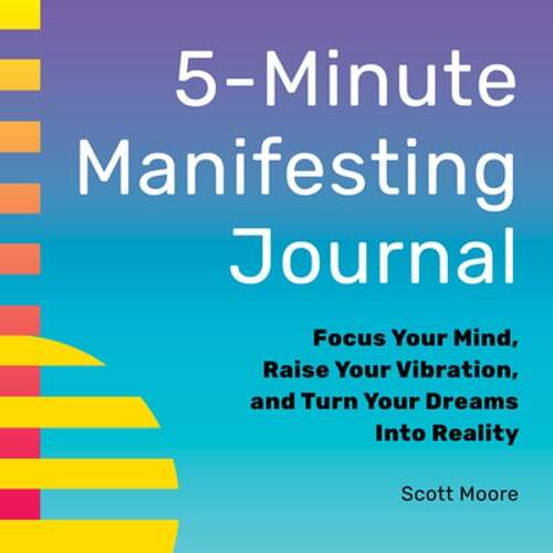 5-Minute Manifesting Journal to Focus Your Mind and Elevate Your Vibration Fast