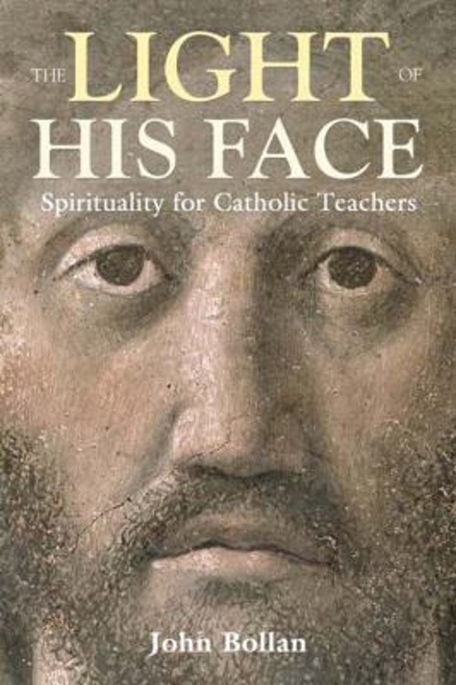 The Light of His Face : Spirituality for Catholic Teachers John BFree US Delivery | ISBN:1847300227