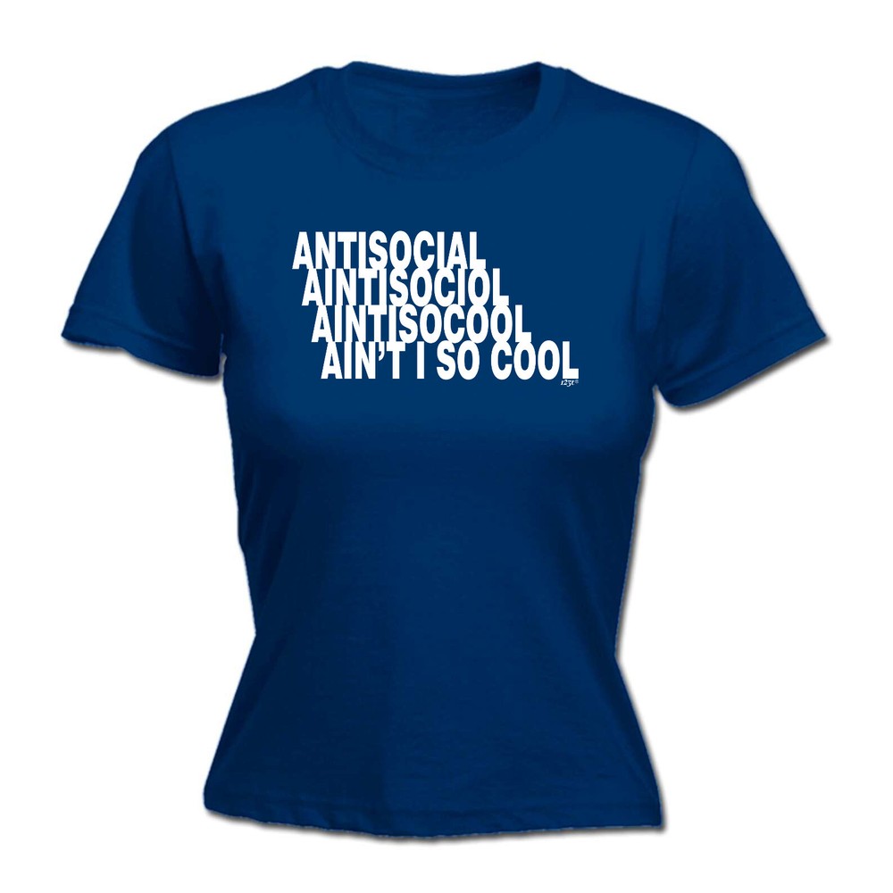 Antisocial Aint So Cool - Womens T Shirt Funny T-Shirt Novelty gift tshirt