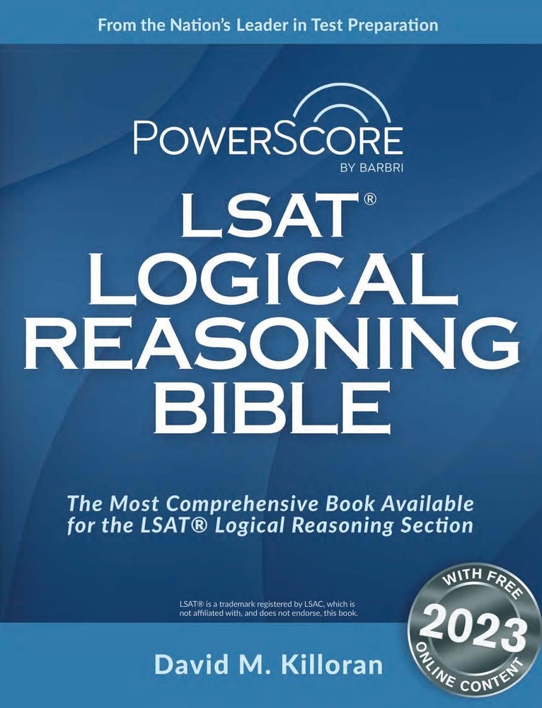 Lsat Bible Ser.: Powerscore LSAT Logical Reasoning Bible by David M. Killoran...