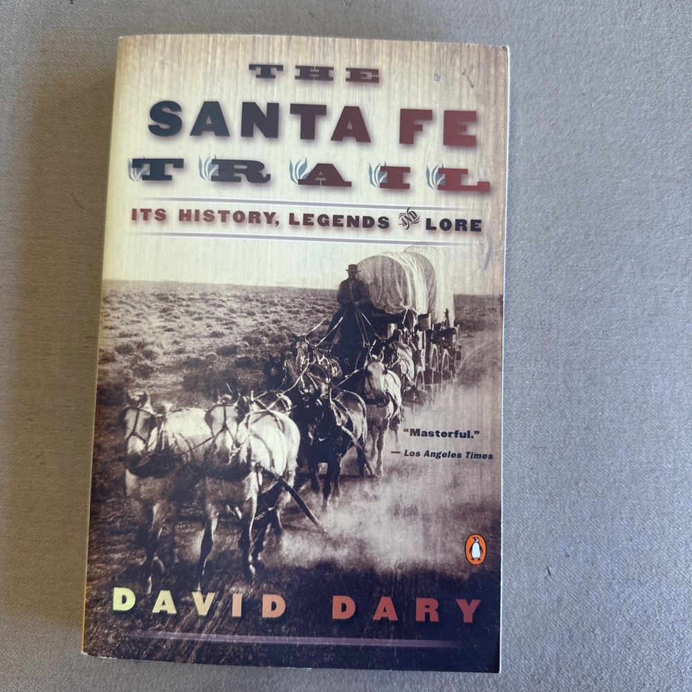 Santa Fe Trail : Its History, Legends, and Lore by David Dary (2002, Trade...