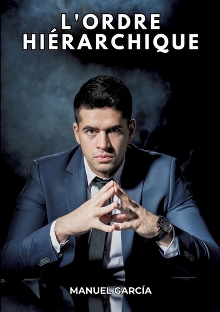 L'ordre hirarchique: Histoires ?rotiques Gay de Sexe Explicite by Manuel Garc?a