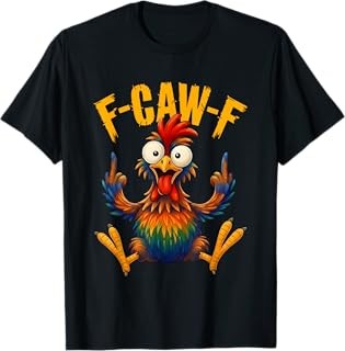F Caw F Rooster Funny Bird Chicken Whisperer Fawk Men Women T-Shirt (1)