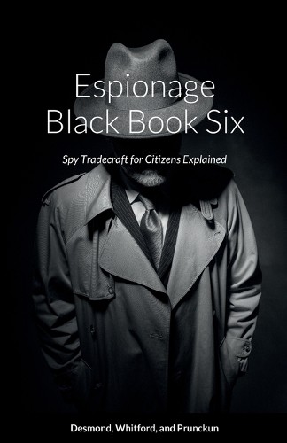 Henry Prunckun Dennis Desmond Troy Whitford Espionage Black Book Six (Paperback)Another great item from Rarewaves USA | Free delivery!