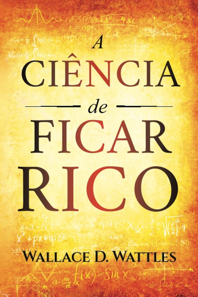 A Ciência de Ficar Rico: Primeira Edição (Portuguese Edition)