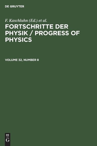 F. Kaschluhn Fortschritte Der Physik / Progress of Physics. Volume 32 (Hardback)
