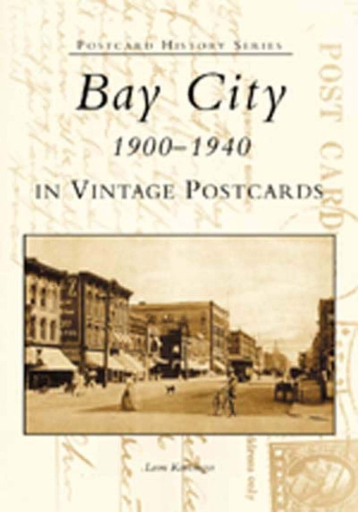 NEW Arcadia Publishing Bay City 1900-1940 in Vintage Postcards, MI 9780738519739