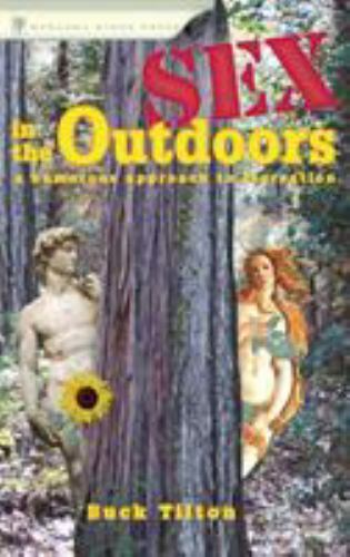 Sex in the Outdoors : A Humorous Approach to Recreation, Hardcover by Tilton,...