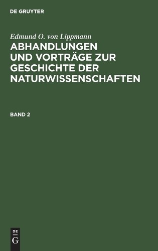 Edmund O Von Li Edmund O. Von Lippmann: Abhandlungen Und Vorträge Zur (Hardback)