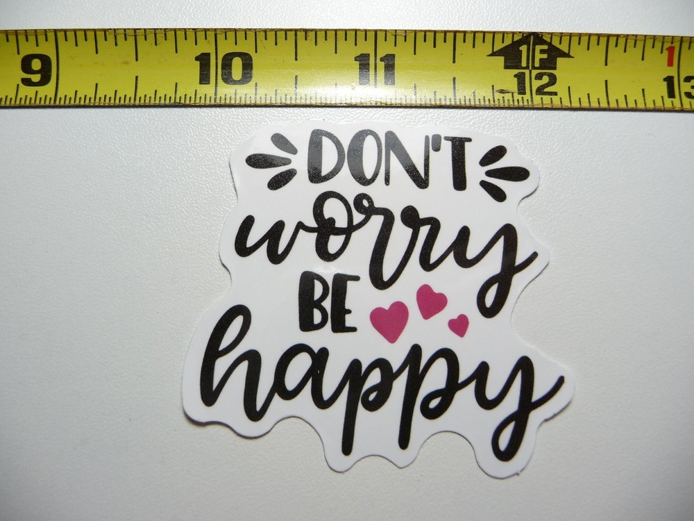 Don't Worry Be Happy Hearts Motivational Sticker Decal
