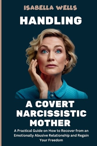Isabella Wells Handling a Covert Narcissistic Mother (Paperback)Another great item from Rarewaves USA | Free delivery!