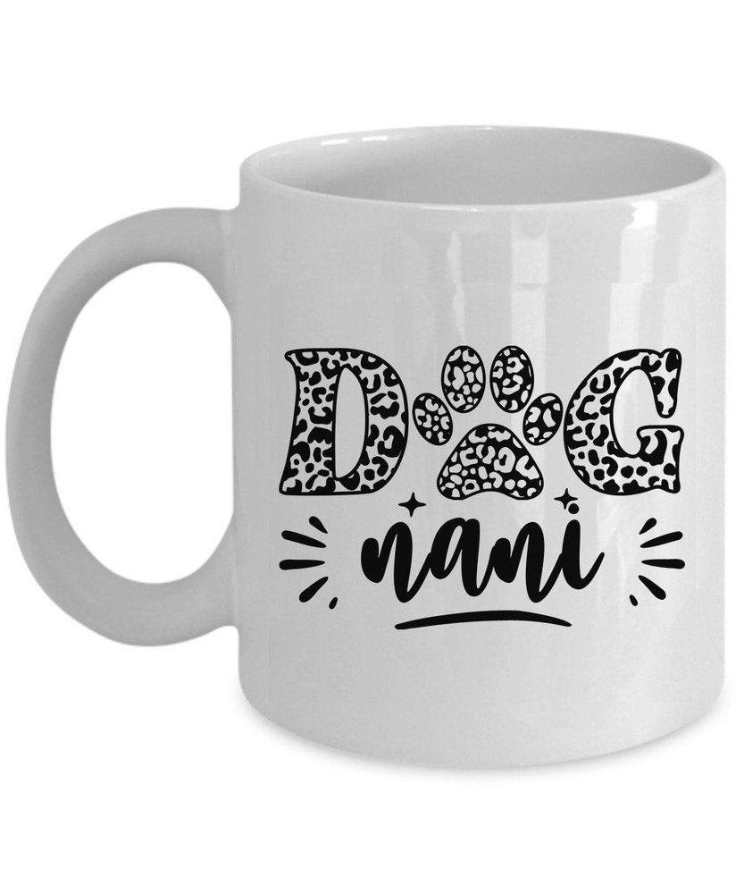 Funny Dog Nani Coffee Mug - Cute Nani Dog Paw Leopard Cup Mother Christmas Gift