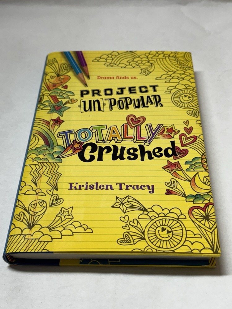 Project (Un)Popular Book #2: Totally Crushed Hardback by Kristen Tracy NEW