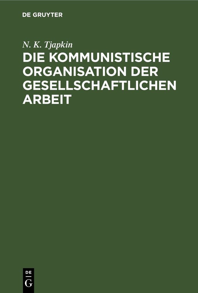 N K Tjapkin Die Kommunistische Organisation Der Gesellschaftlichen Ar (Hardback)