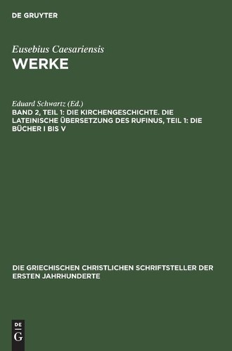 Die Kirchengeschichte. Die Lateinische Übersetzung Des Rufinus, Teil  (Hardback)