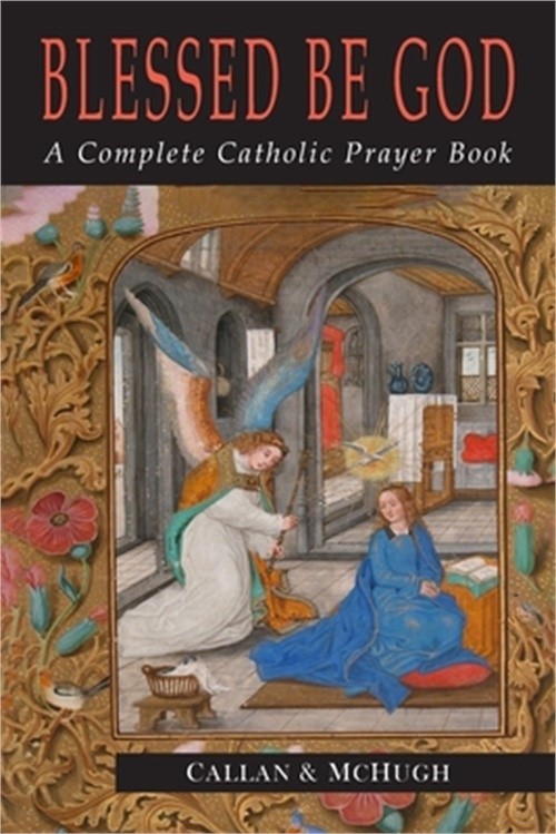 Blessed Be God: A Complete Catholic Prayer Book (Paperback or Softback)