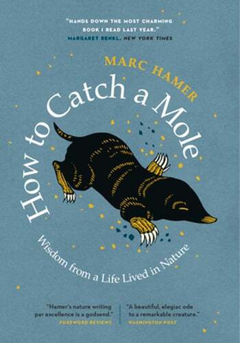 How to Catch a Mole: Wisdom from a Life Lived in Nature by Marc Hamer: Used