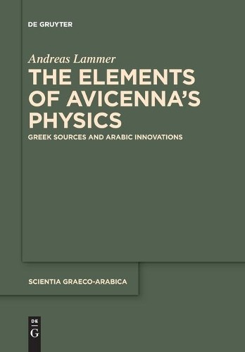 Andreas Lammer The Elements of Avicennaʼs Physics (Paperback)
