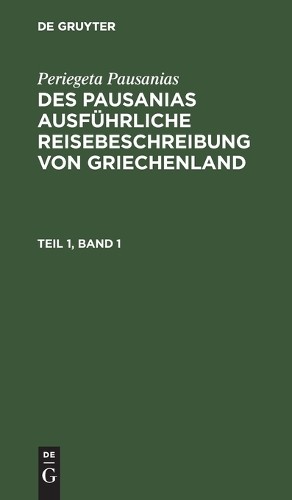 Periegeta Pausa Periegeta Pausanias: Des Pausanias Ausführliche Reise (Hardback)