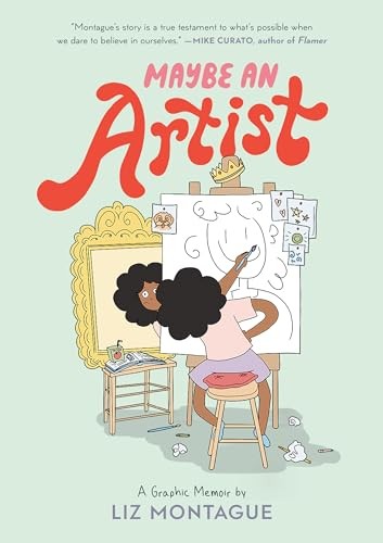 Maybe an Artist, a Graphic Memoir, Montague, Liz