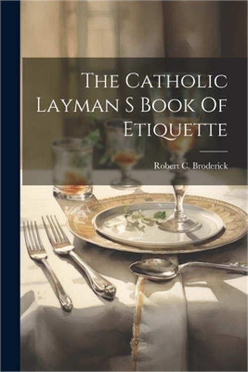The Catholic Layman S Book Of Etiquette (Paperback or Softback)