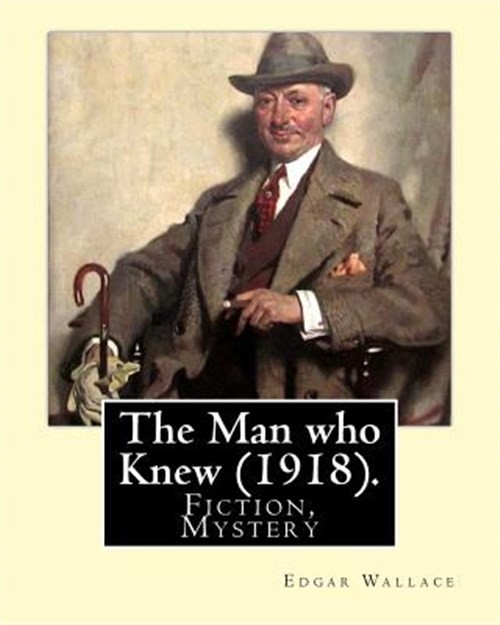 Man Who Knew : Fiction, Mystery, Paperback by Wallace, Edgar, Like New Used, ...